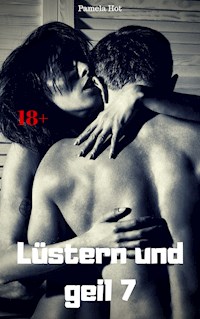 Lüstern und geil 7 - Pamela Hot - E-Book