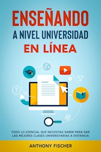 Enseñando a Nivel Universidad en Línea - Anthony Fischer - E-Book