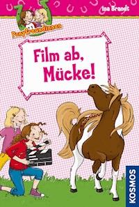 Ponyfreundinnen, 6, Film ab, Mücke! - Ina Brandt - E-Book