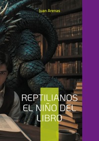 Reptilianos el niño del libro - Arenas Juan - E-Book