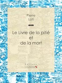 Le Livre de la pitié et de la mort - Ligaran - E-Book