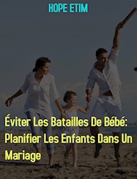 Éviter Les Batailles De Bébé: Planifier Les Enfants Dans Un Mariage - Hope Etim - E-Book