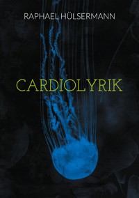 Cardiolyrik - Raphael Hülsermann - E-Book