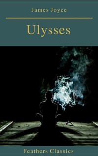Ulysses (Feathers Classics) - James Joyce - E-Book