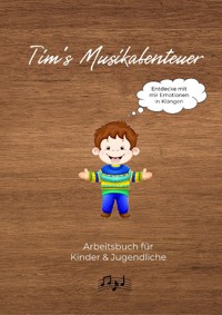 Tim's Musikabenteuer: Emotionen in Klängen entdecken - Aron Lötscher - E-Book