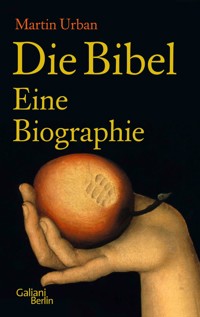Die Bibel. Eine Biographie - Martin Urban - E-Book