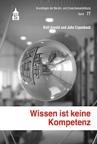 Wissen ist keine Kompetenz - Rolf Arnold - E-Book