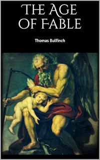 The Age of Fable - Thomas Bulfinch - E-Book