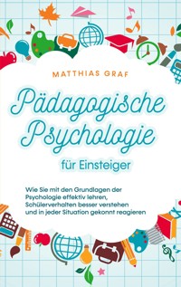 Pädagogische Psychologie für Einsteiger - Matthias Graf - E-Book
