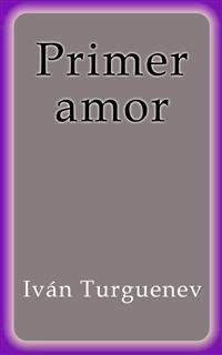 Primer amor - Iván Turguenev - E-Book