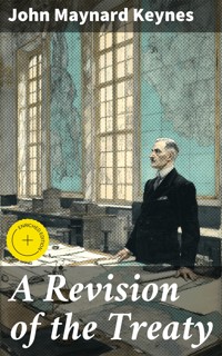 A Revision of the Treaty - John Maynard Keynes - E-Book