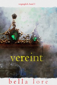 Vereint (Band 3) - Bella Lore - E-Book