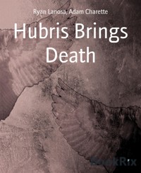 Hubris Brings Death - Adam Charette - E-Book