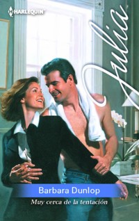 Muy cerca de la tentación - Barbara Dunlop - E-Book