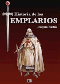 Historia de los Templarios - Joaquín Bastús - E-Book