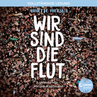 Wir sind die Flut - Annette Mierswa - Hörbuch