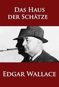 Das Haus der Schätze - Edgar Wallace - E-Book