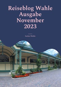 Reiseblog Wahle Ausgabe November 2023 - Stefan Wahle - E-Book