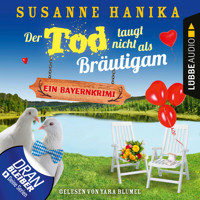 Der Tod taugt nicht als Bräutigam - Ein Bayernkrimi - Sofia und die Hirschgrund-Morde, Teil 12 (Ungekürzt) - Susanne Hanika - Hörbuch