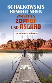 Schalkowskis Bewegungen zwischen Zoppot und Asgard - Hartmut Schalke - E-Book