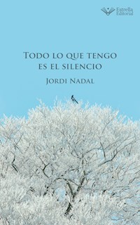 Todo lo que tengo es el silencio - Jordi Nadal - E-Book