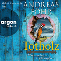 Totholz - Was vergraben ist, ist nicht vergessen - Ein Wallner & Kreuthner Krimi, Band 11 (Autorisierte Lesefassung) - Andreas Föhr - Hörbuch