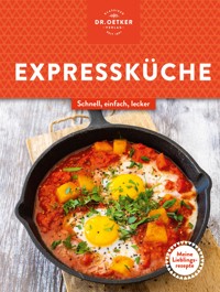 Meine Lieblingsrezepte: Expressküche - Dr. Oetker Verlag - E-Book