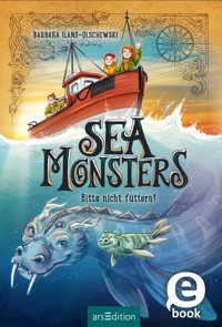 Sea Monsters – Bitte nicht füttern! (Sea Monsters 2) - Barbara Iland-Olschewski - E-Book
