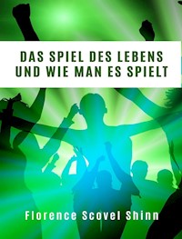 Das Spiel des Lebens und wie man es spielt (übersetzt) - Florence Scovel Shinn - E-Book