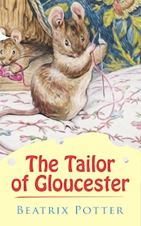 The Tailor of Gloucester - Beatrix Potter - E-Book