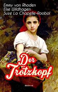 Der Trotzkopf (Buch 1-4) - Emmy von Rhoden - E-Book