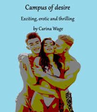 Campus of desire 1 - Carina Wage - E-Book
