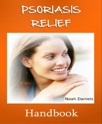 Psoriasis Relief Handbook - Noah Daniels - E-Book