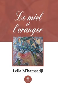 Le miel et l’oranger - Leila M’hamsadji - E-Book