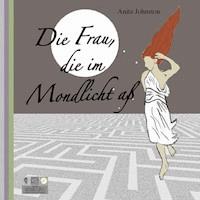 Die Frau, die im Mondlicht aß - Anita Johnston - Hörbuch