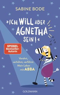 "Ich will aber Agnetha sein!" - Sabine Bode - E-Book