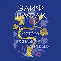 Остров пропавших деревьев - Elif Shafak - Hörbuch
