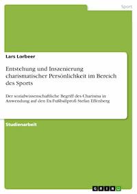 Entstehung und Inszenierung charismatischer Persönlichkeit im Bereich des Sports - Lars Lorbeer - E-Book