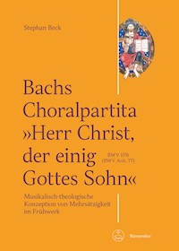 Bachs Choralpartita "Herr Christ, der einig Gottes Sohn" BWV 1176 (BWV Anh. 77) - Stephan Beck - E-Book