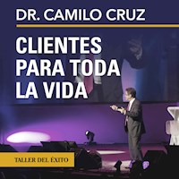 Clientes para toda la vida - Dr. Camilo Cruz - Hörbuch