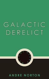 Galactic Derelict - Andre Norton - E-Book