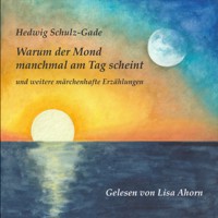Warum der Mond manchmal am Tag scheint - Hedwig Schulz-Gade - Hörbuch