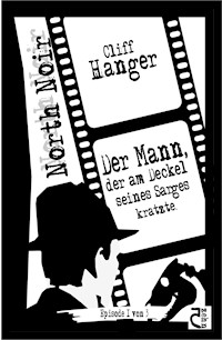 Der Mann, der am Deckel seines Sarges kratzte. - Cliff Hanger - E-Book