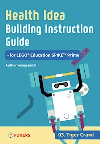 Health Idea Building Instruction Guide for LEGO® Education SPIKE™ Prime 03 Tiger Crawl - Young-jun Yi - E-Book