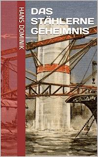 Das stählerne Geheimnis - Hans  Dominik - E-Book