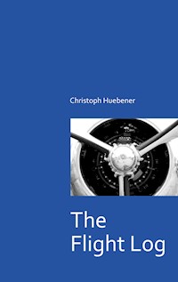The Flight Log - Christoph Huebener - E-Book