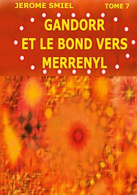 Gandorr et le Bond vers Merrényl - Jérome SMIEL - E-Book