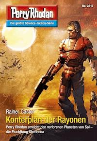 Perry Rhodan 2817: Konterplan der Rayonen - Rainer Castor - E-Book