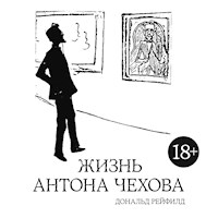 Жизнь Антона Чехова - Дональд Рейфилд - Hörbuch