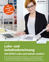 Lohn- und Gehaltsabrechnung 2021 mit DATEV Lohn und Gehalt comfort: Das komplette Lernbuch für Einsteiger - Günter Lenz - E-Book